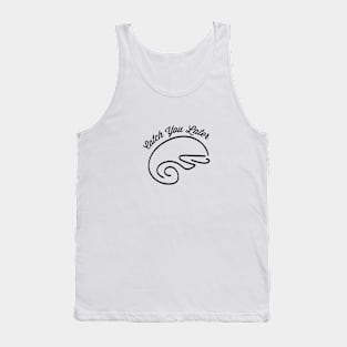 catch you later ( black writting ) Tank Top